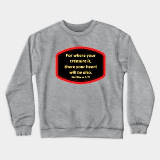 Bible Verse Matthew 6:21 Crewneck Sweatshirt